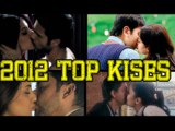 Top Bollywood's Kisses & Smooches In 2012 !