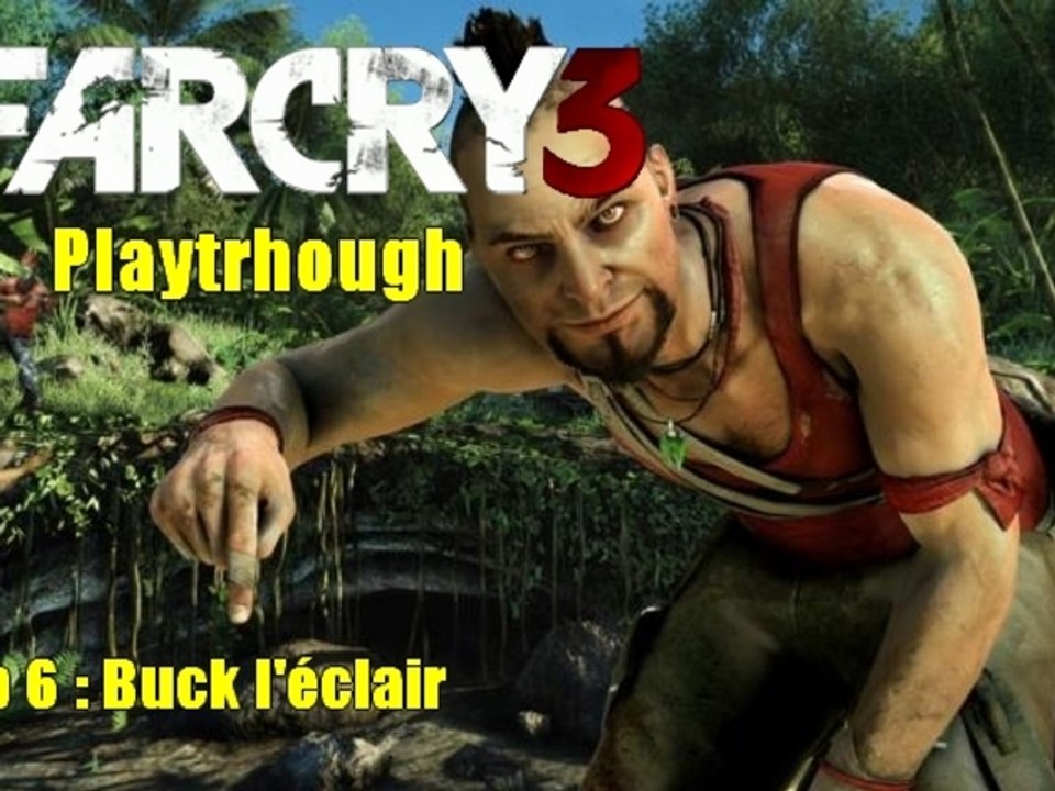 PC - Playthrough Far Cry 3 - Ep 6 : Buck l'éclair
