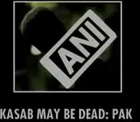 Ajmal Amir Kasab may be dead- Pakistan.mp4