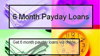6 Month Payday Loans- Trouble Free Cash No Credit Check