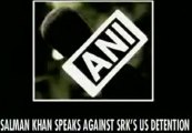 Salman Khan speaks against Shah Rukh Khan's detention in United States.mp4