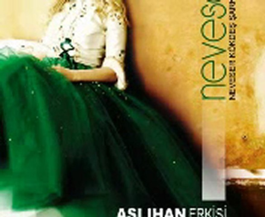 Aslıhan Erkişi _ Neveser _ Canandan Uzak Kaldı Gönül -