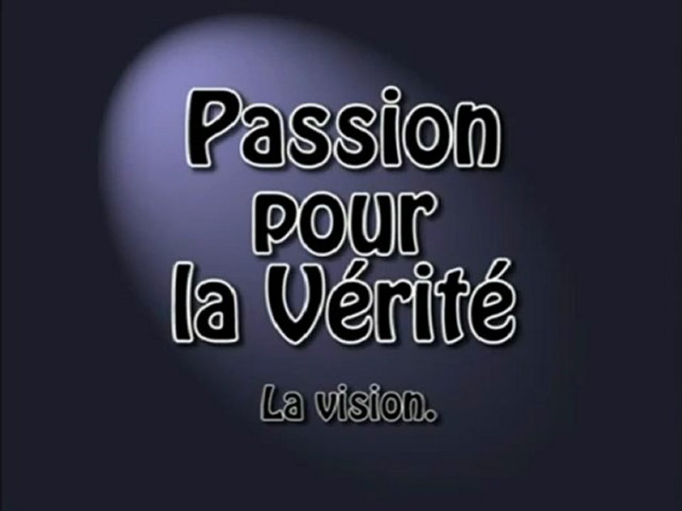 Passion pour la Vérité. (Version longue)-001