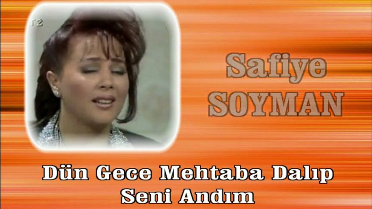 Safiye Soyman ♪♪♪  Dün Gece Mehtaba Dalip Seni Andim