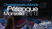 Les Coulisses des Championnats du Monde de Pétanque - Marseille 2012