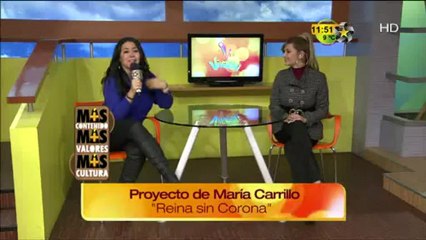 Proyecto de María Carrillo "Reina sin corona " de  ( Más contenido,Más Valores y Más cultura)
