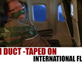 Man Duct-Taped on International Flight