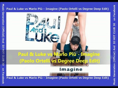 Paul & Luke vs Mario Più - Imagine (Paolo Ortelli vs Degree Deep Edit)