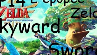 L'épopée Zelda Skyward Sword - Ep.14 : Raffinerie de Lanelle (Partie 2)