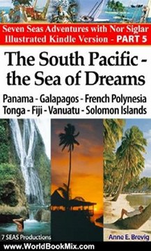 World Book Review: The South Pacific - the Sea of Dreams:Sailing Panama-Galapagos-French Polynesia - Tonga - Fiji - Vanuatu - Solomon Islands (Seven Seas Adventures) by Anne E. Brevig, Halvor Nome