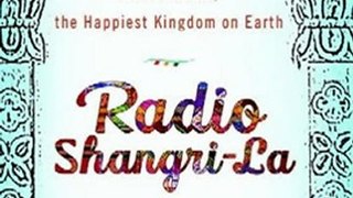 World Book Review: Radio Shangri-La: What I Learned on my accidental journey to the happiest kingdom on earth by Lisa Napoli
