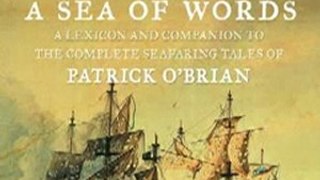World Book Review: A Sea of Words: A Lexicon and Companion to the Complete Seafaring Tales of Patrick O'Brian by Dean King, John B. Hattendorf