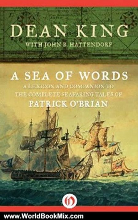 World Book Review: A Sea of Words: A Lexicon and Companion to the Complete Seafaring Tales of Patrick O'Brian by Dean King, John B. Hattendorf