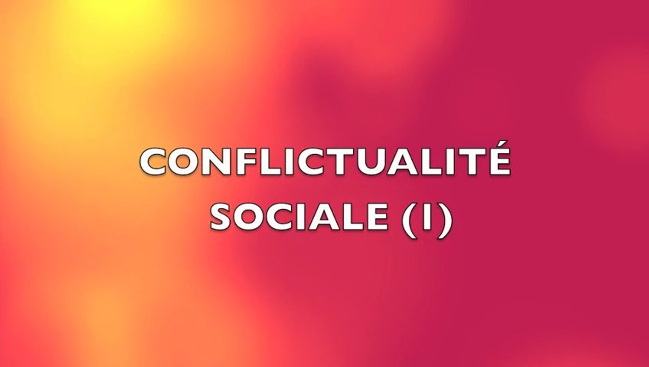 CONFLICTUALITÉ SOCIALE ( 1° PARTIE)