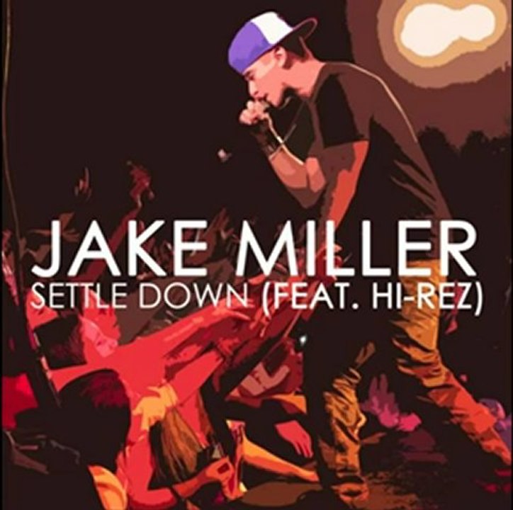 Jake Miller - Settle Down (Feat. Hi-Rez)