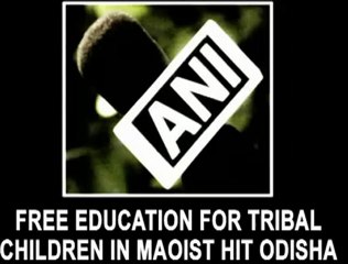 Free education for tribal children in Maoist hit Odisha.mp4