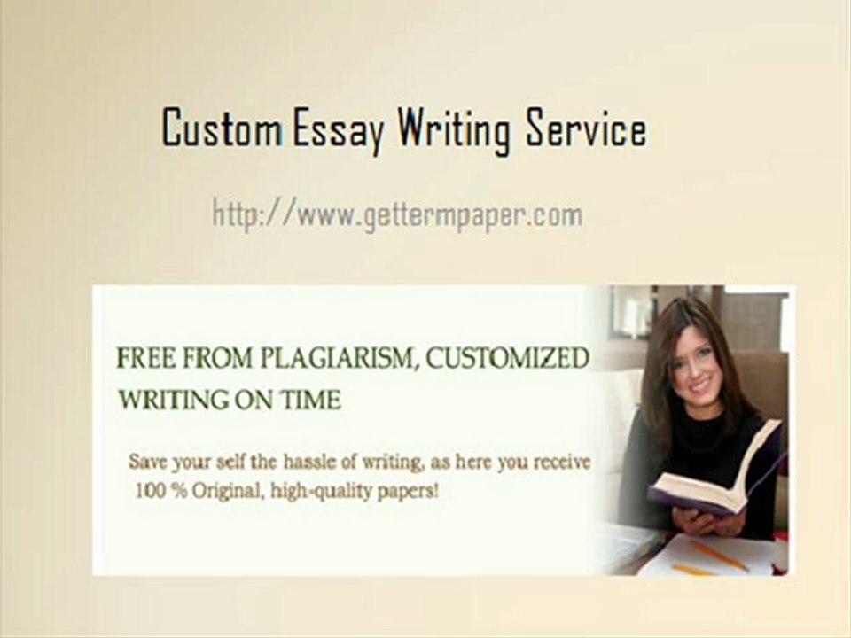 Custom Essay Service [http://www.gettermpaper.com/custom-essay-writing-services.html]