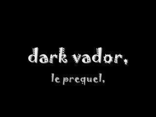 dark vador, le prequel