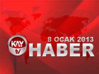 KAYTV ANA HABER BÜLTENİ 8 OCAK 2013