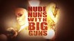 Nude Nuns with Big Guns - OFFICIAL TRAILER