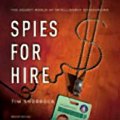 Spies for Hire The Secret World of Intelligence Outsourcing (Unabridged) Audiobook