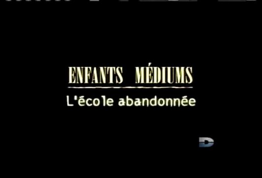 Enfants médiums - Episode 14 - L'école abandonnée