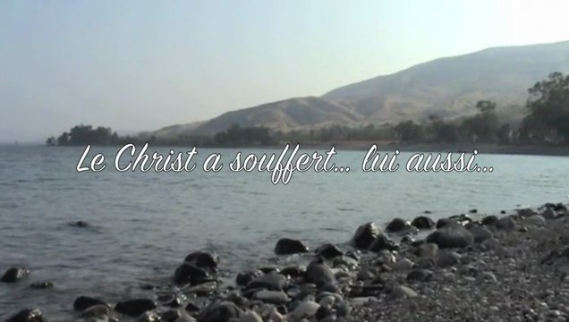 Equipes paroissiales Tibériade - jan/fev 2013 - Le Christ a souffert... : Lui aussi ...