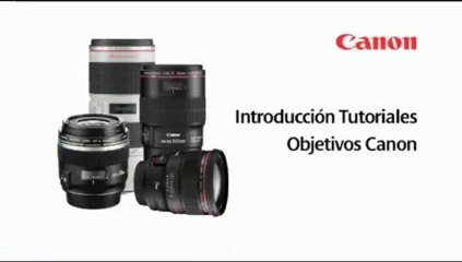 Tutoriales objetivos Canon