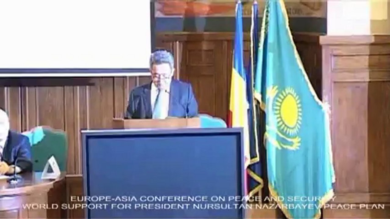 KAZAKHSTAN AMBASSADOR TALGAT KALIYEV ALLOCUTION  TO EUROPE-ASIA PEACE AND SECURITY CONFERENCE. WORD SUPPORT FOR PRESIDENT NAZARBAYEV PEACE PLAN