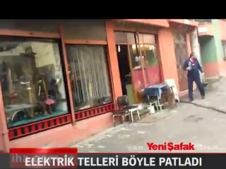 Elektrik telleri böyle patladı