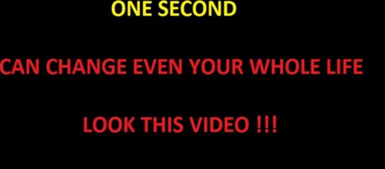 One second can change your whole life