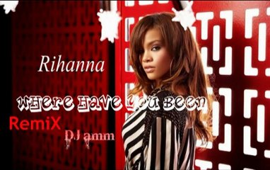 Where Have You Been - DJ amm remiX