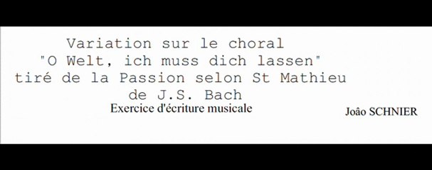Variation sur le choral "O Welt, ich muss dir lassen" harmonisé par J.S Bach