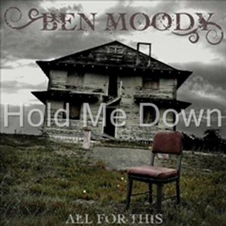 [BEN MOODY-HOLD ME DOWN]