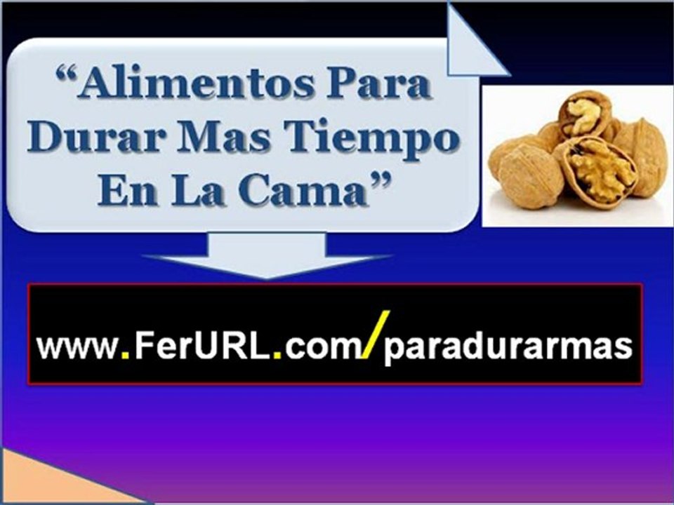 Alimentos para durar mas en la cama | Tecnicas para durar mas en la cama