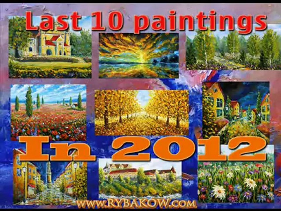 Last 10 paintings in 2012. Artist Rybakow on www.Rybakow.com