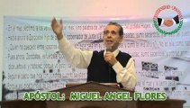 APÓSTOL: MIGUEL ÁNGEL FLORES (parte 1 de 2)