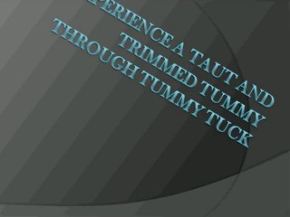 Exactly what the right Tummy Tuck Does Instance then you