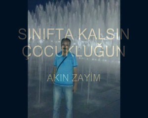 SINIFTA KALSIN ÇOCUKLUĞUN-AKIN ZAYİM