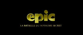 Epic - La Bataille du Royaume Secret - Bande annonce VF HD [H.264 1080p]