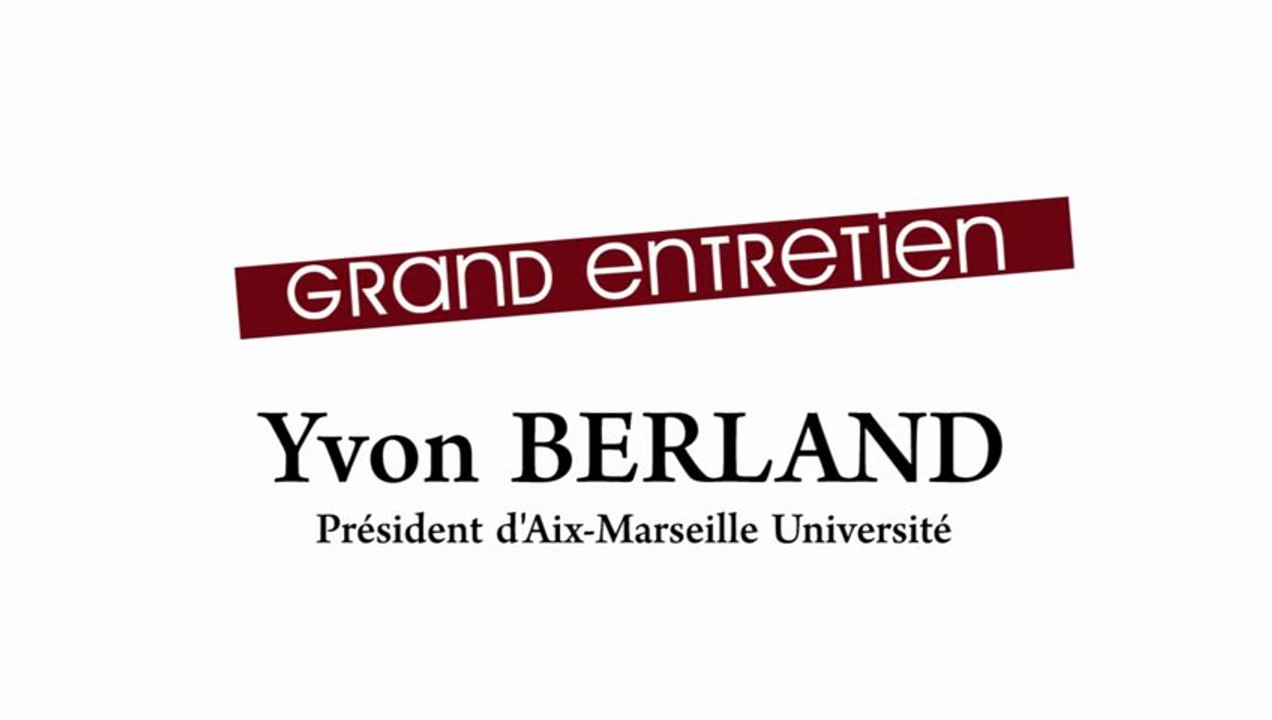 "Grand entretien" avec Yvon BERLAND, Président d'Aix Marseille Université