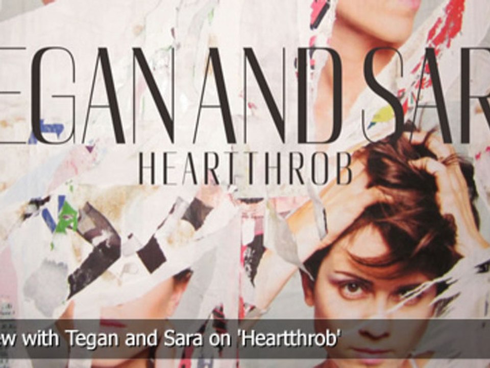 Interview with Tegan and Sara on 'Heartthrob'