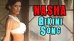 Poonam Pandey's HOT BIKINI song in Nasha