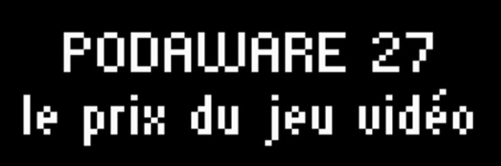 Vidéos des internautes - PODAWARE 27 le prix du jeu vidéo