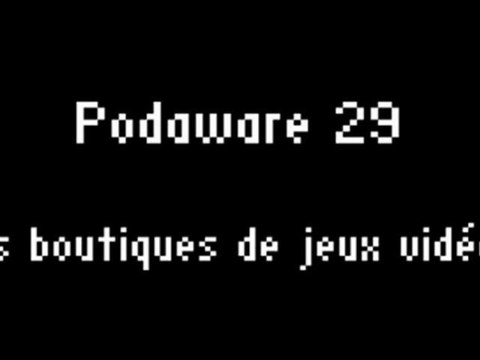 Vidéos des internautes - PODAWARE 29 les boutiques de jeux vidéos