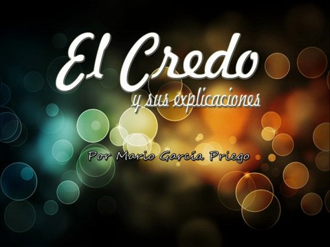 El Credo y sus explicaciones - Mario Garcia Priego