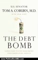 Politics Book Review: The Debt Bomb: A Bold Plan to Stop Washington from Bankrupting America by Tom A. Coburn