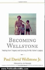 Politics Book Review: Becoming Wellstone: Healing from Tragedy and Carrying on My Father's Legacy by Paul David Wellstone, Jim Ramstad