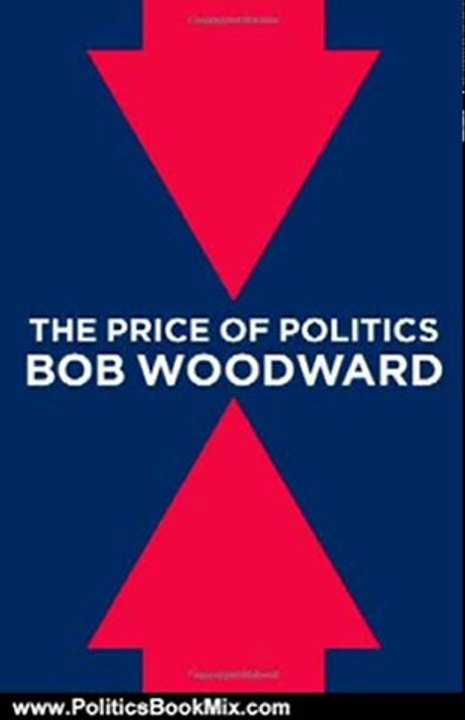 Politics Book Review: The Price of Politics by Bob Woodward
