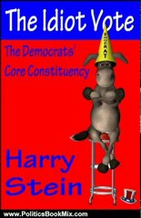 Politics Book Review: The Idiot Vote: The Democrats' Core Constituency by Harry Stein